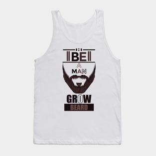 Be A Man Grow Beard Tank Top